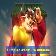 filme de aventura dublado